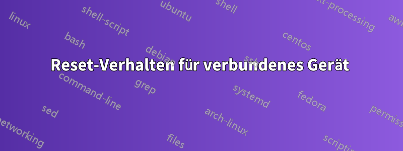 Reset-Verhalten für verbundenes Gerät