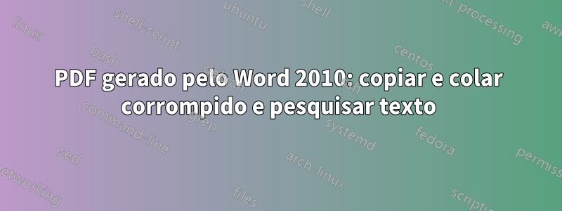 PDF gerado pelo Word 2010: copiar e colar corrompido e pesquisar texto