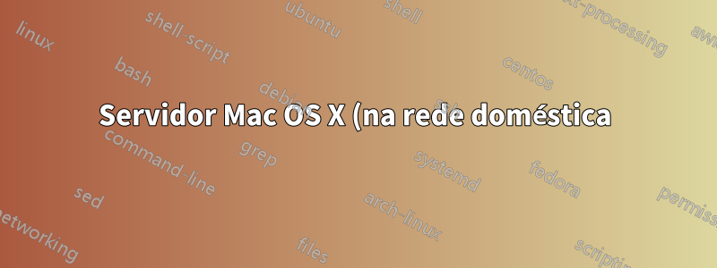 Servidor Mac OS X (na rede doméstica) fazendo com que as máquinas Windows tenham uma conexão sem fio flakey