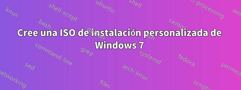 Cree una ISO de instalación personalizada de Windows 7