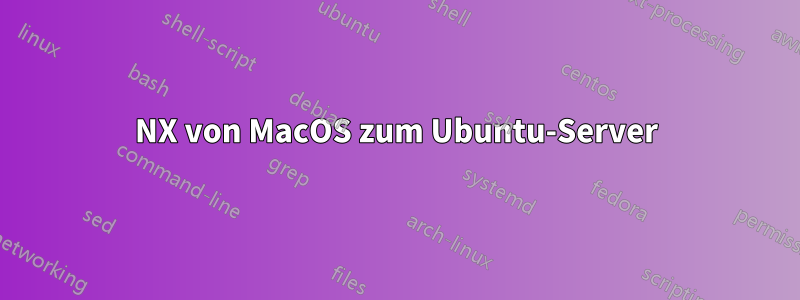 NX von MacOS zum Ubuntu-Server