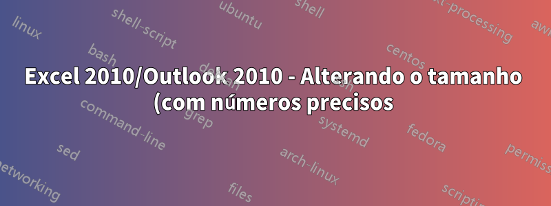 Excel 2010/Outlook 2010 - Alterando o tamanho (com números precisos) de um gráfico exportado do Excel para o Outlook?