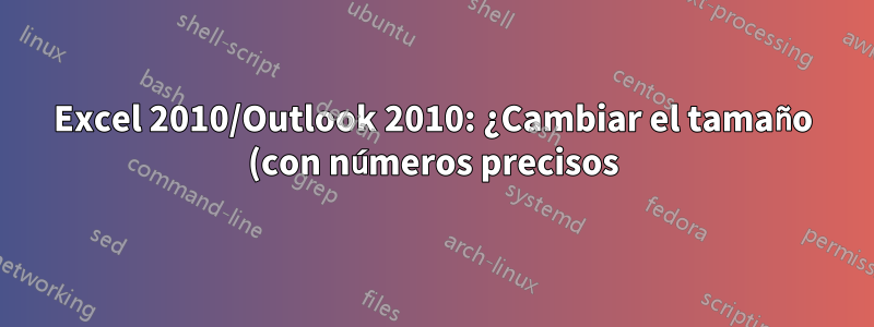 Excel 2010/Outlook 2010: ¿Cambiar el tamaño (con números precisos) de un gráfico exportado de Excel a Outlook?