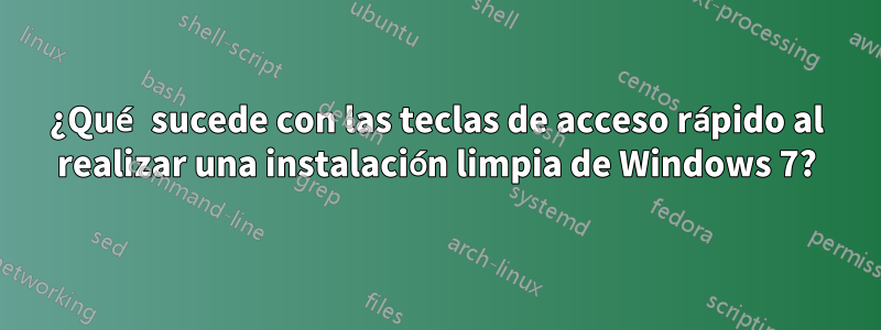 ¿Qué sucede con las teclas de acceso rápido al realizar una instalación limpia de Windows 7?
