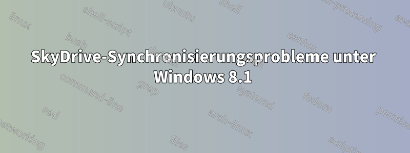 SkyDrive-Synchronisierungsprobleme unter Windows 8.1