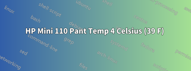 HP Mini 110 Pant Temp 4 Celsius (39 F)