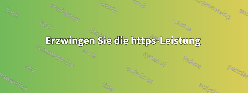 Erzwingen Sie die https-Leistung