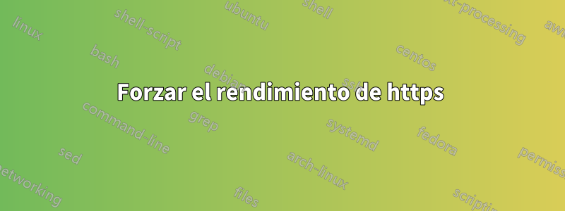 Forzar el rendimiento de https