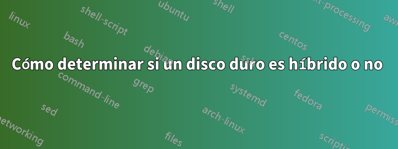 Cómo determinar si un disco duro es híbrido o no