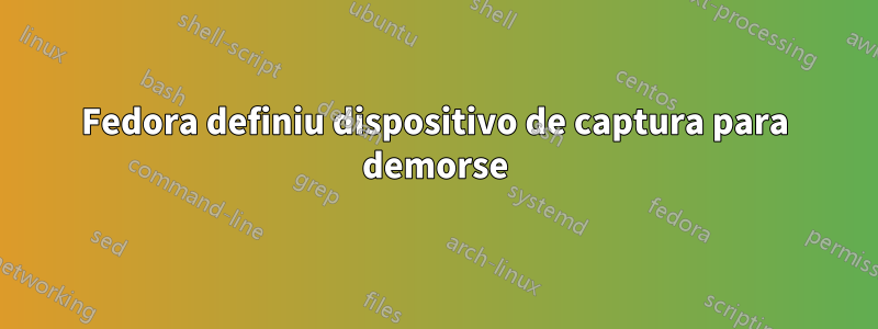 Fedora definiu dispositivo de captura para demorse