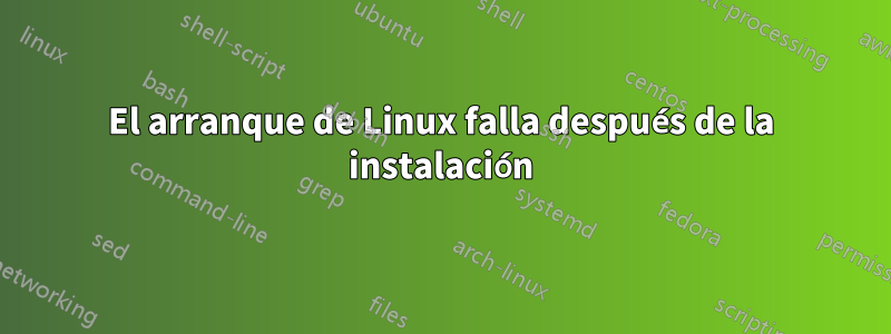 El arranque de Linux falla después de la instalación