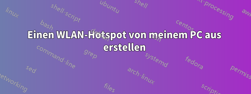 Einen WLAN-Hotspot von meinem PC aus erstellen