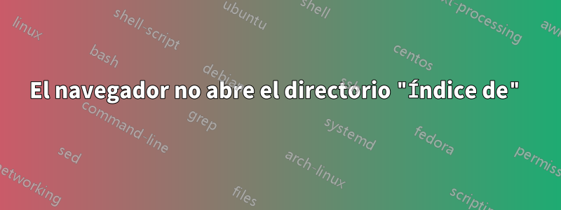 El navegador no abre el directorio "Índice de"