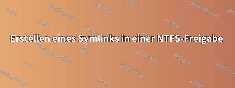 Erstellen eines Symlinks in einer NTFS-Freigabe