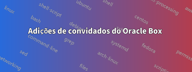 Adições de convidados do Oracle Box