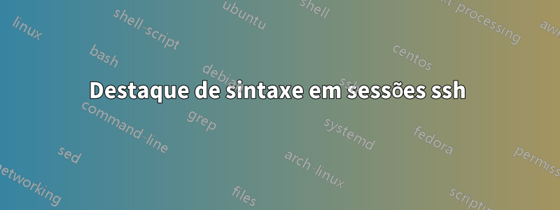 Destaque de sintaxe em sessões ssh