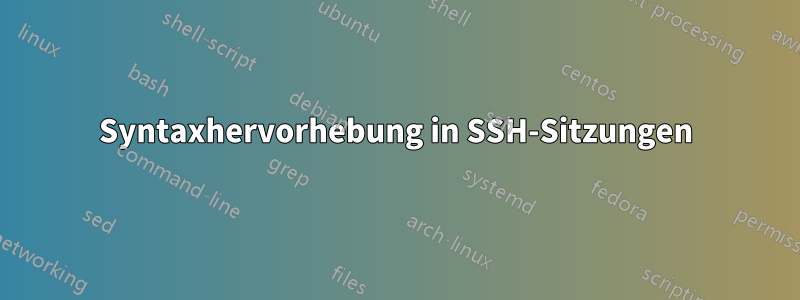 Syntaxhervorhebung in SSH-Sitzungen