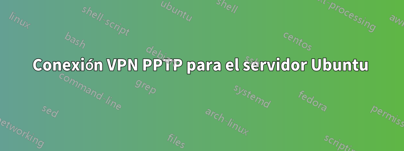 Conexión VPN PPTP para el servidor Ubuntu