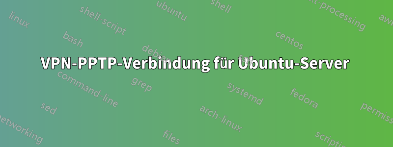 VPN-PPTP-Verbindung für Ubuntu-Server