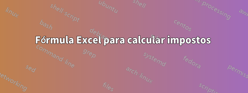 Fórmula Excel para calcular impostos