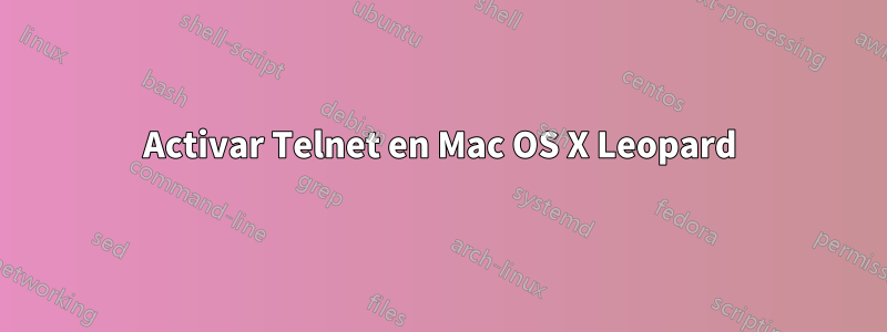 Activar Telnet en Mac OS X Leopard