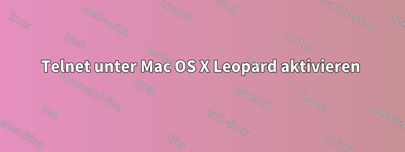 Telnet unter Mac OS X Leopard aktivieren