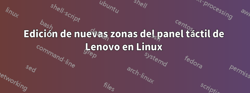 Edición de nuevas zonas del panel táctil de Lenovo en Linux