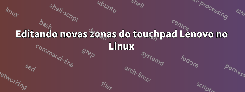 Editando novas zonas do touchpad Lenovo no Linux