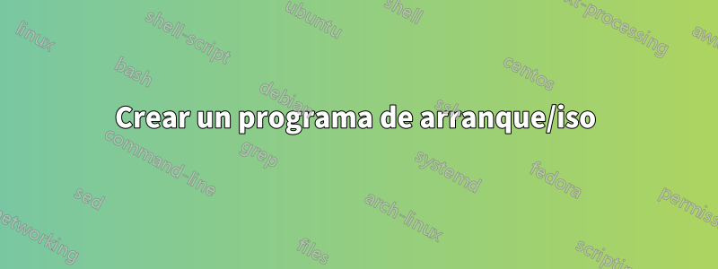 Crear un programa de arranque/iso