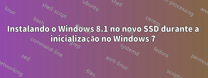 Instalando o Windows 8.1 no novo SSD durante a inicialização no Windows 7