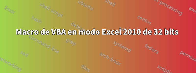 Macro de VBA en modo Excel 2010 de 32 bits