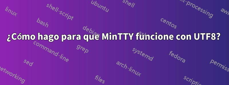 ¿Cómo hago para que MinTTY funcione con UTF8?