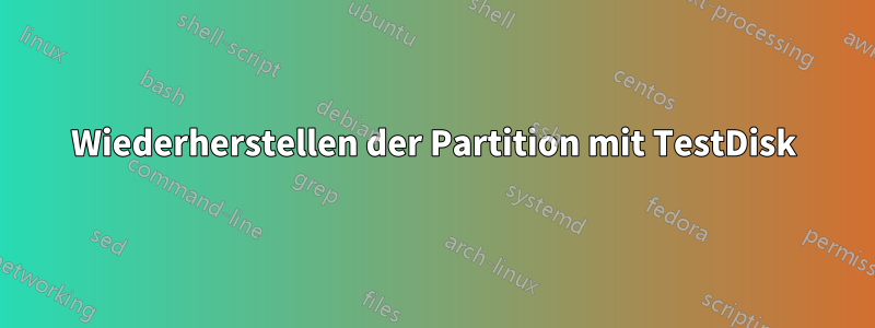 Wiederherstellen der Partition mit TestDisk