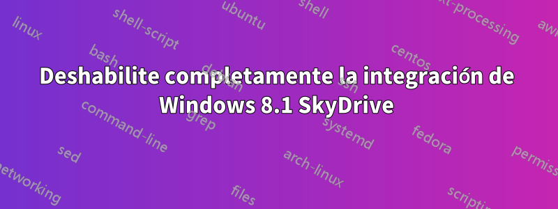 Deshabilite completamente la integración de Windows 8.1 SkyDrive