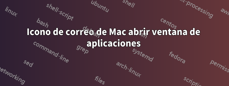 Icono de correo de Mac abrir ventana de aplicaciones