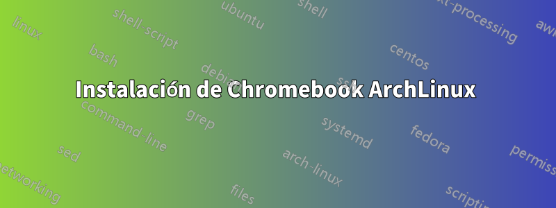 Instalación de Chromebook ArchLinux