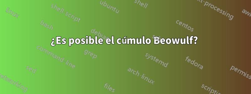¿Es posible el cúmulo Beowulf?