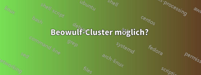 Beowulf-Cluster möglich?