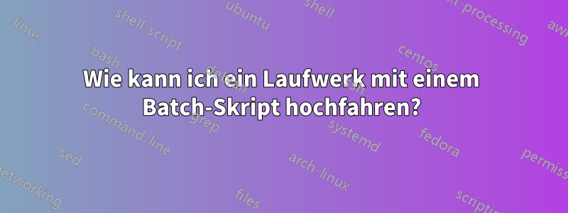 Wie kann ich ein Laufwerk mit einem Batch-Skript hochfahren?