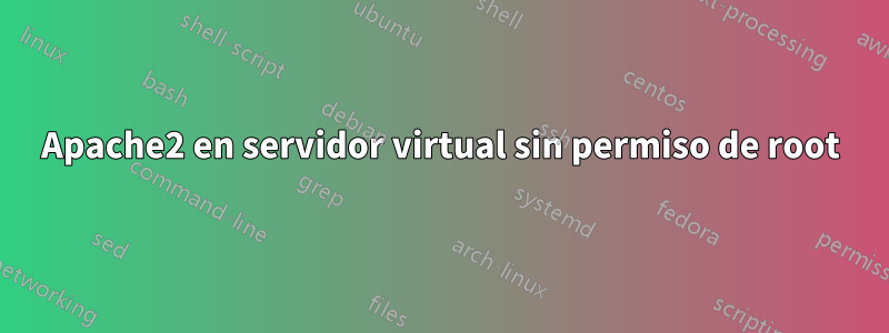 Apache2 en servidor virtual sin permiso de root