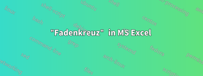 "Fadenkreuz" in MS Excel