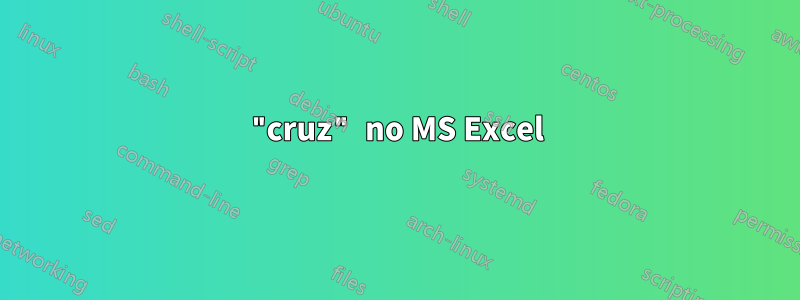 "cruz" no MS Excel