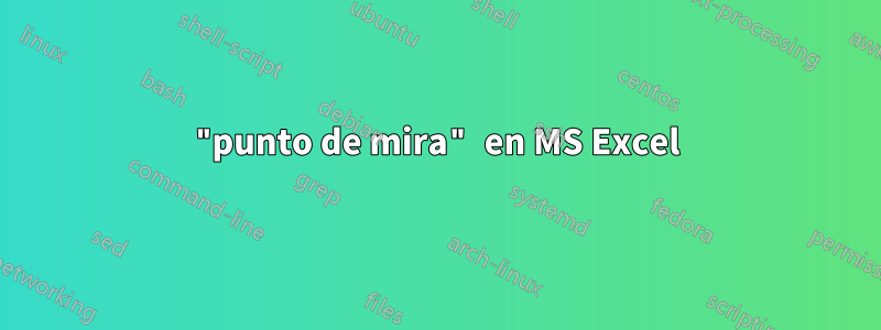 "punto de mira" en MS Excel