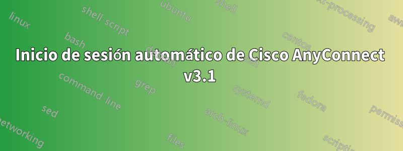 Inicio de sesión automático de Cisco AnyConnect v3.1