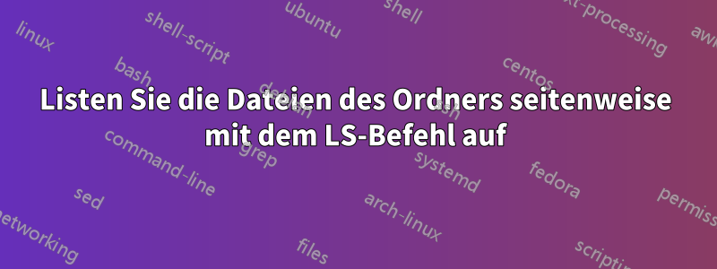 Listen Sie die Dateien des Ordners seitenweise mit dem LS-Befehl auf