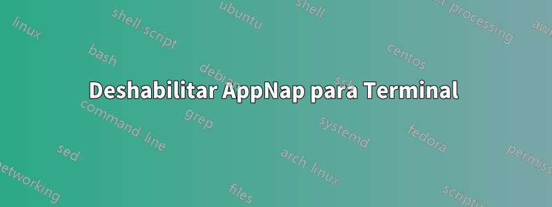 Deshabilitar AppNap para Terminal