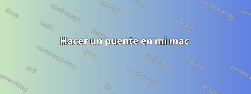 Hacer un puente en mi mac
