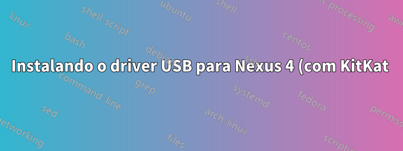 Instalando o driver USB para Nexus 4 (com KitKat) no Windows 8 de 64 bits - “nenhum driver de software compatível”