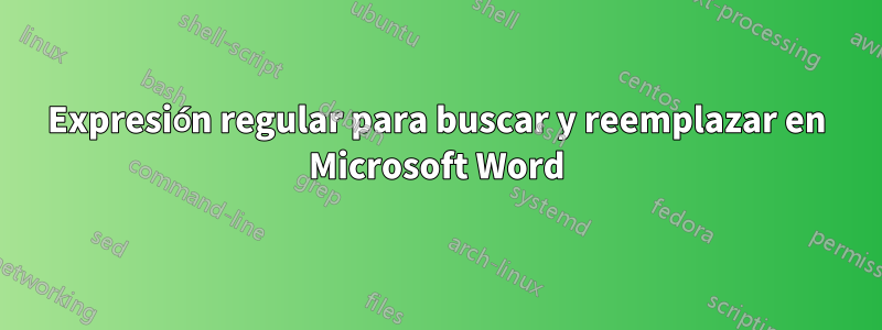 Expresión regular para buscar y reemplazar en Microsoft Word