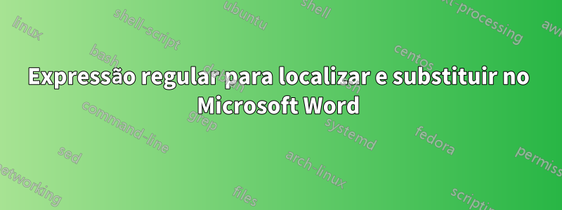 Expressão regular para localizar e substituir no Microsoft Word